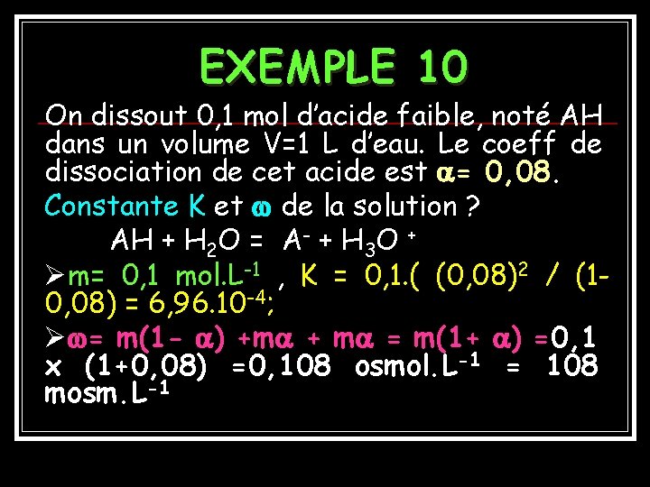 EXEMPLE 10 On dissout 0, 1 mol d’acide faible, noté AH dans un volume