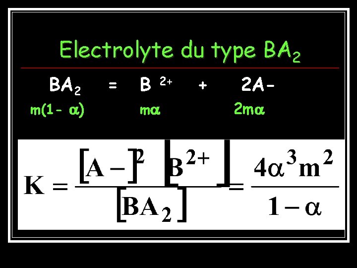 Electrolyte du type BA 2 m(1 - ) = B 2+ m + 2