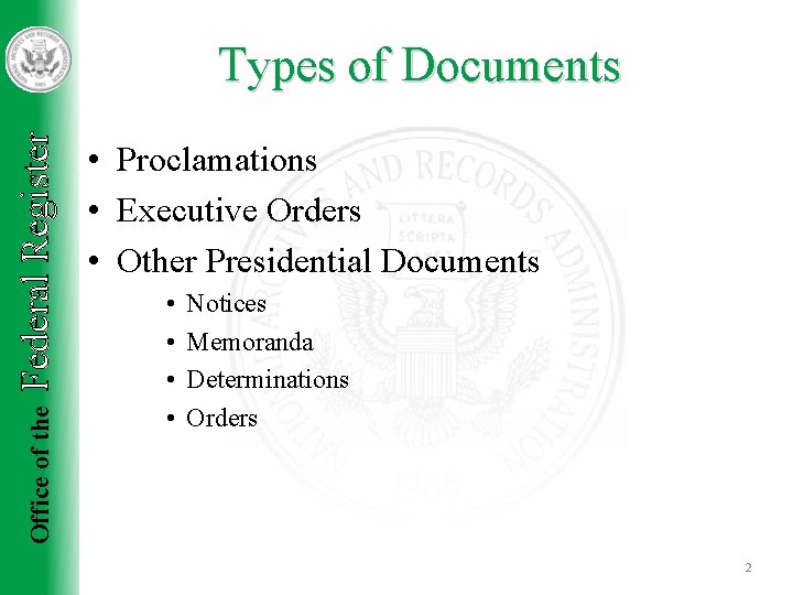 Office of the Federal Register Types of Documents • Proclamations • Executive Orders •