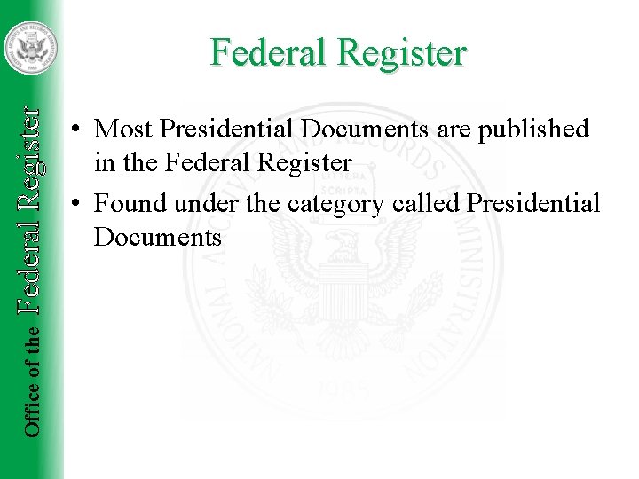 Office of the Federal Register • Most Presidential Documents are published in the Federal