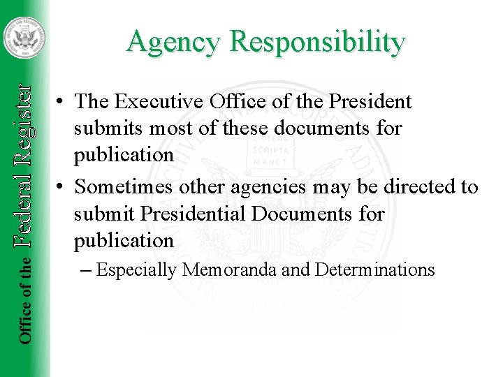 Office of the Federal Register Agency Responsibility • The Executive Office of the President