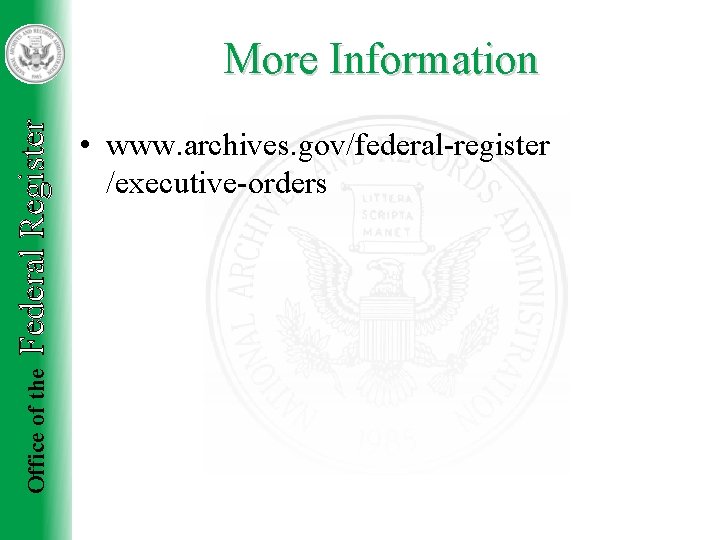 Office of the Federal Register More Information • www. archives. gov/federal-register /executive-orders 