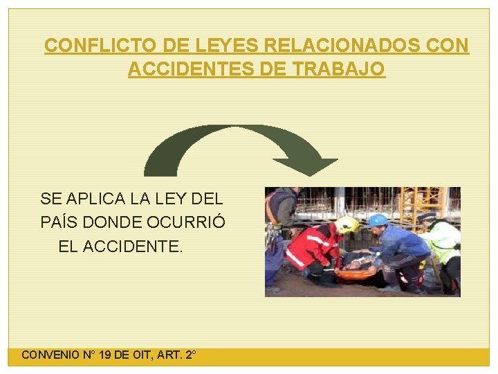 CONFLICTO DE LEYES RELACIONADOS CON ACCIDENTES DE TRABAJO SE APLICA LA LEY DEL PAÍS