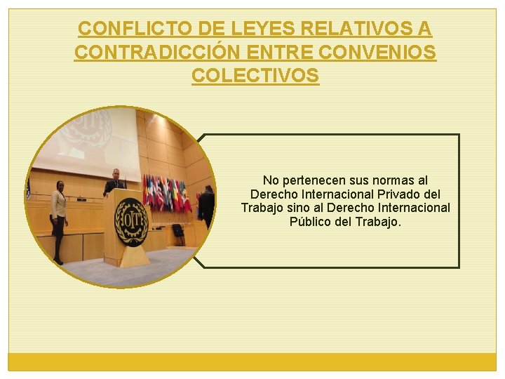 CONFLICTO DE LEYES RELATIVOS A CONTRADICCIÓN ENTRE CONVENIOS COLECTIVOS No pertenecen sus normas al