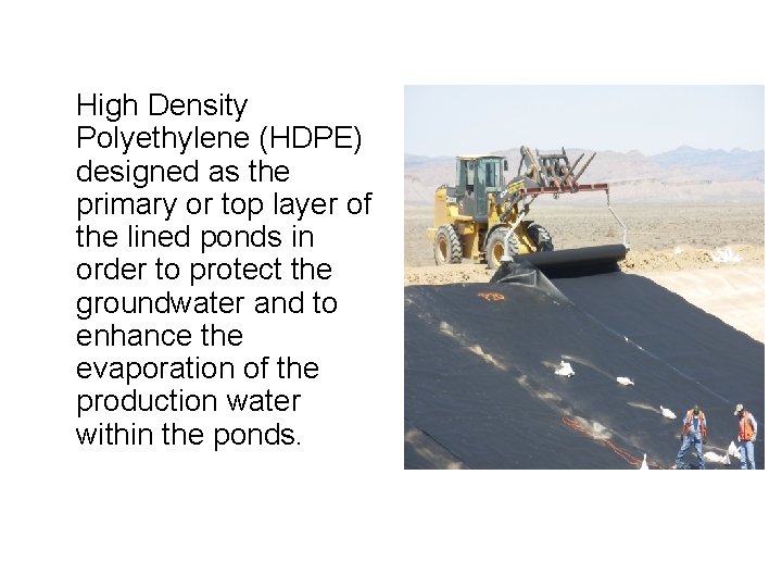 High Density Polyethylene (HDPE) designed as the primary or top layer of the lined