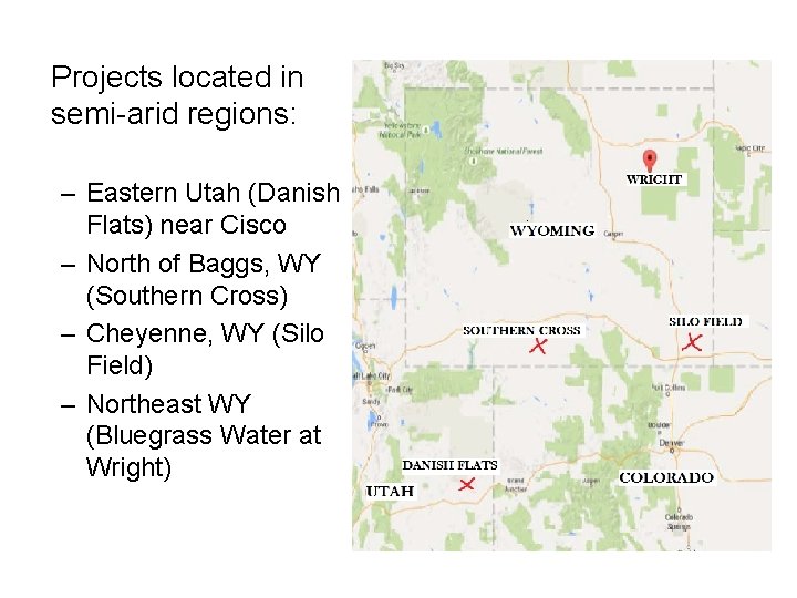 Projects located in semi-arid regions: – Eastern Utah (Danish Flats) near Cisco – North