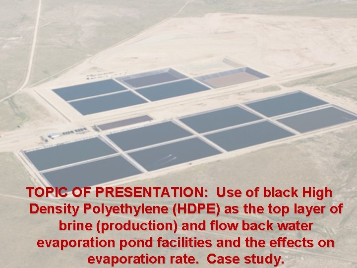 TOPIC OF PRESENTATION: Use of black High Density Polyethylene (HDPE) as the top layer