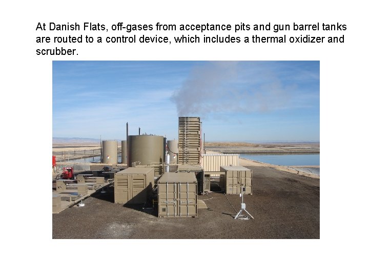 At Danish Flats, off-gases from acceptance pits and gun barrel tanks are routed to