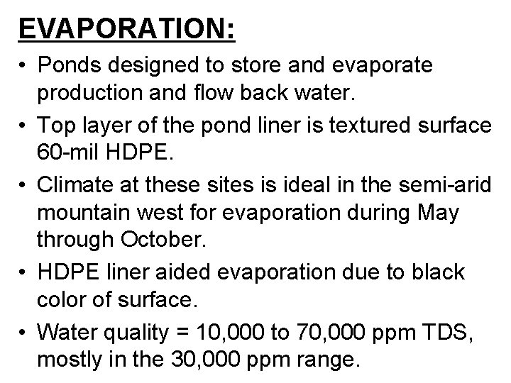 EVAPORATION: • Ponds designed to store and evaporate production and flow back water. •