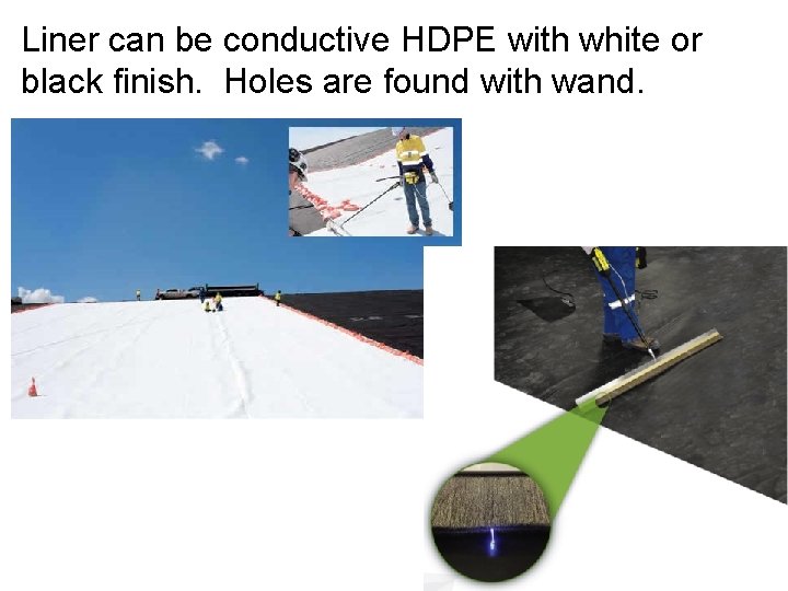 Liner can be conductive HDPE with white or black finish. Holes are found with