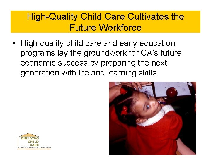 High-Quality Child Care Cultivates the Future Workforce • High-quality child care and early education