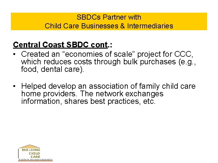 SBDCs Partner with Child Care Businesses & Intermediaries Central Coast SBDC cont. : •