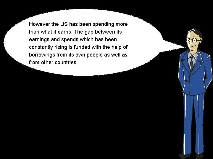 However the US has been spending more than what it earns. The gap between