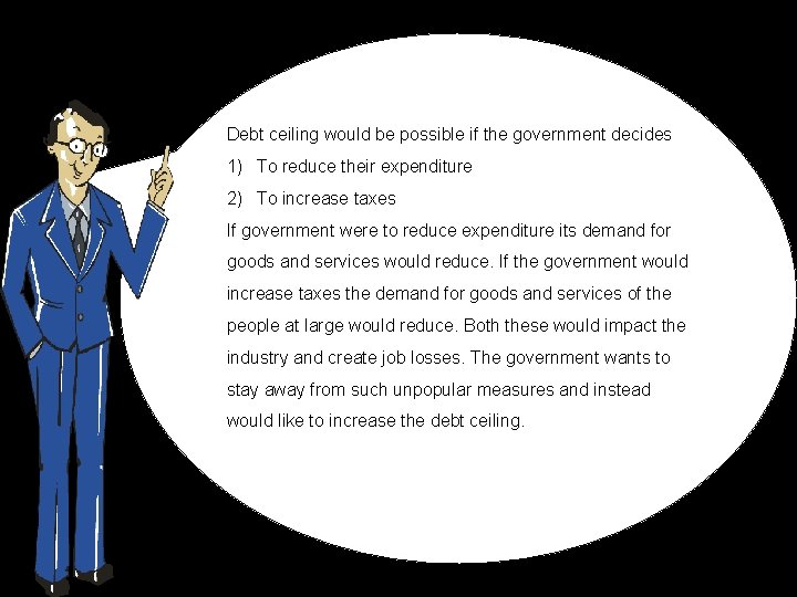Debt ceiling would be possible if the government decides 1) To reduce their expenditure