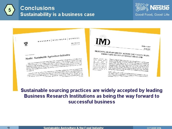 5 Conclusions Sustainability is a business case Sustainable sourcing practices are widely accepted by