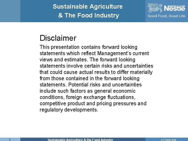 Sustainable Agriculture & The Food Industry Disclaimer This presentation contains forward looking statements which