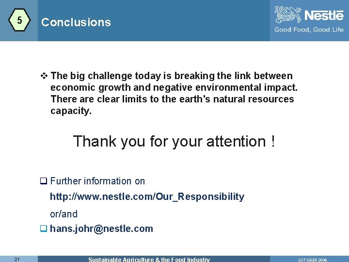 5 Conclusions v The big challenge today is breaking the link between economic growth