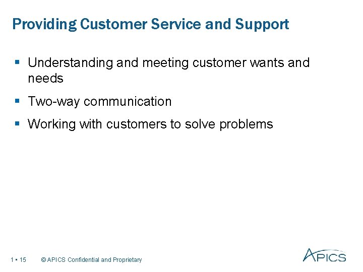 Providing Customer Service and Support § Understanding and meeting customer wants and needs §