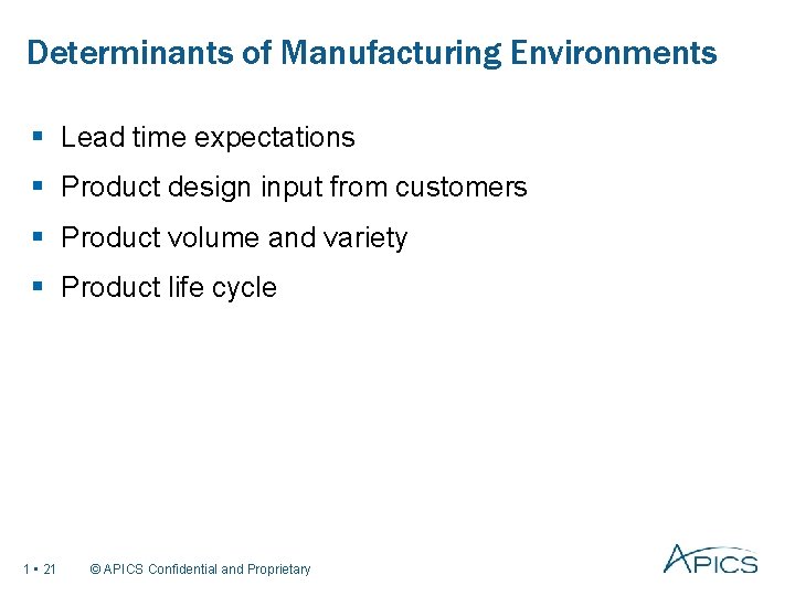 Determinants of Manufacturing Environments § Lead time expectations § Product design input from customers