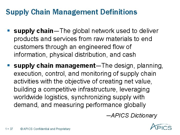 Supply Chain Management Definitions § supply chain—The global network used to deliver products and