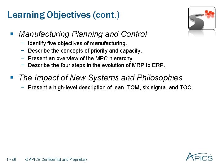 Learning Objectives (cont. ) § Manufacturing Planning and Control − − Identify five objectives