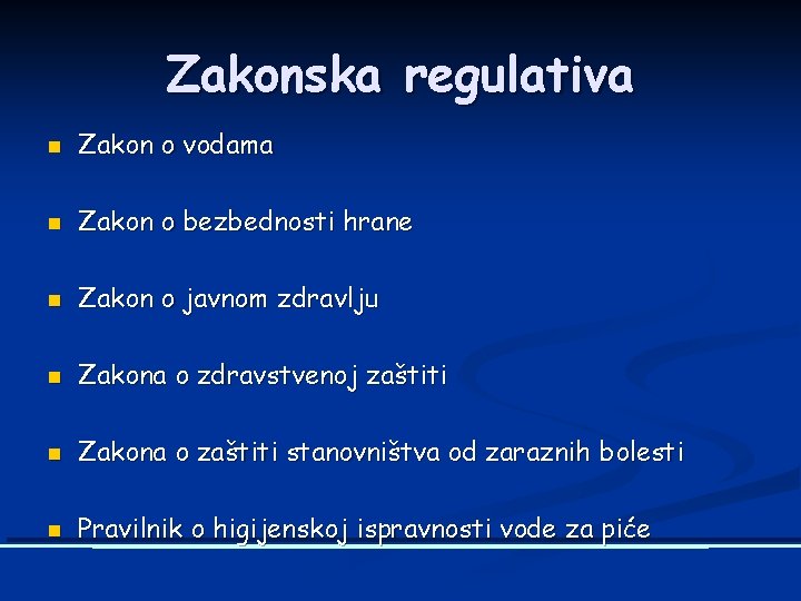 Zakonska regulativa n Zakon o vodama n Zakon o bezbednosti hrane n Zakon o