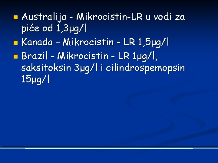 Australija - Mikrocistin-LR u vodi za piće od 1, 3μg/l n Kanada – Mikrocistin