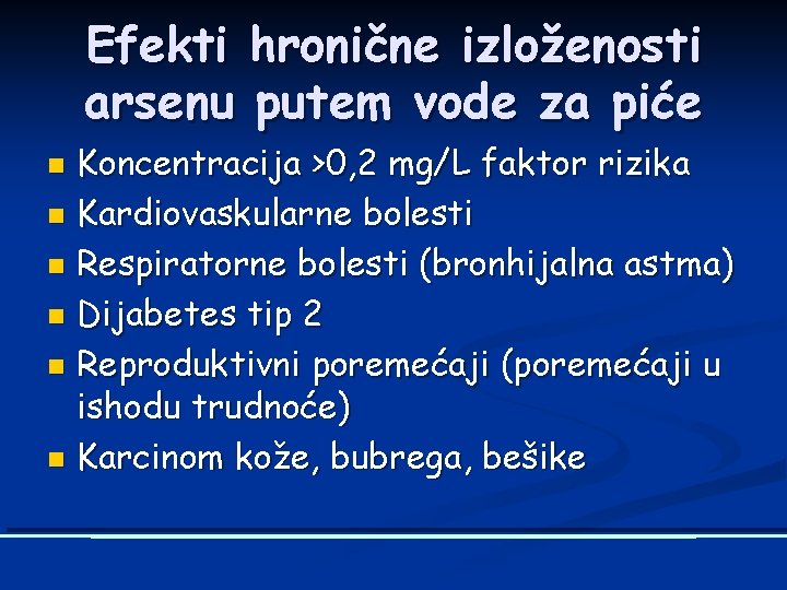 Efekti hronične izloženosti arsenu putem vode za piće Koncentracija >0, 2 mg/L faktor rizika