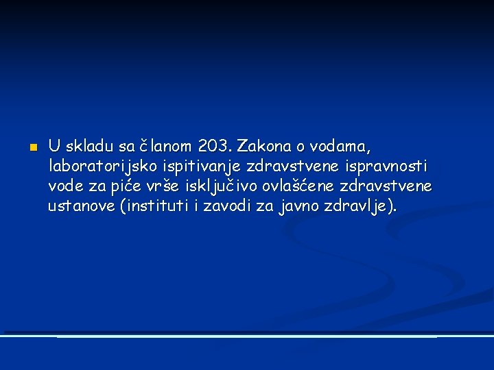 n U skladu sa članom 203. Zakona o vodama, laboratorijsko ispitivanje zdravstvene ispravnosti vode