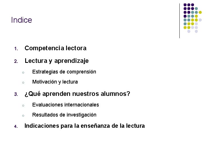 Indice 1. Competencia lectora 2. Lectura y aprendizaje o Estrategias de comprensión o Motivación