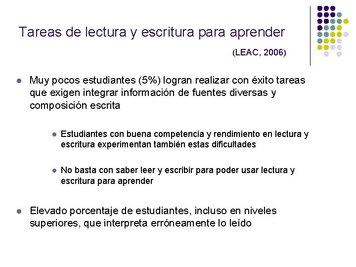 Tareas de lectura y escritura para aprender (LEAC, 2006) l l Muy pocos estudiantes