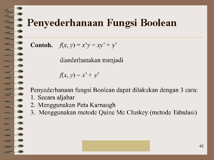 Penyederhanaan Fungsi Boolean Rinaldi Munir/IF 2151 Mat. Diskrit 40 