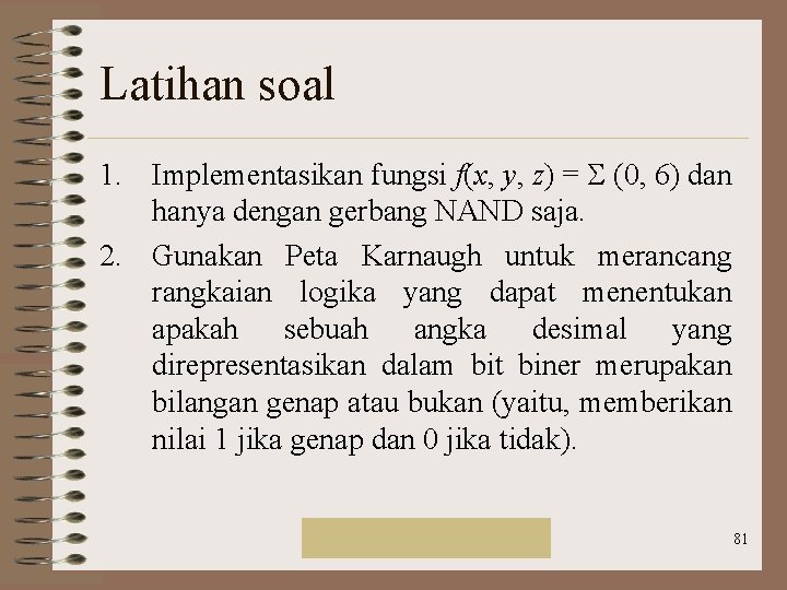 Latihan soal 1. Implementasikan fungsi f(x, y, z) = (0, 6) dan hanya dengan Latihan soal 1. Implementasikan fungsi f(x, y, z) = (0, 6) dan hanya dengan