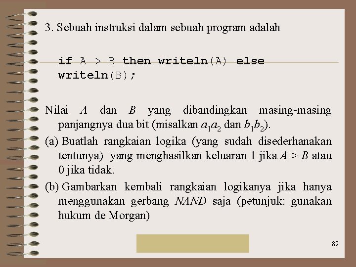 3. Sebuah instruksi dalam sebuah program adalah if A > B then writeln(A) else