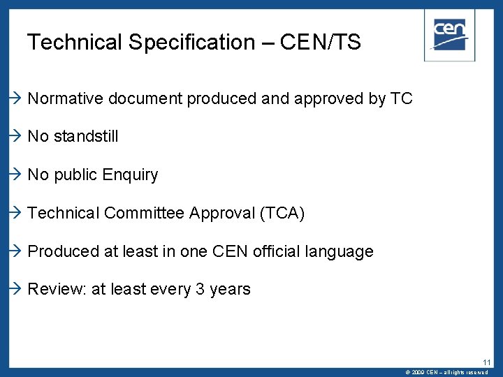 Technical Specification – CEN/TS Normative document produced and approved by TC No standstill No