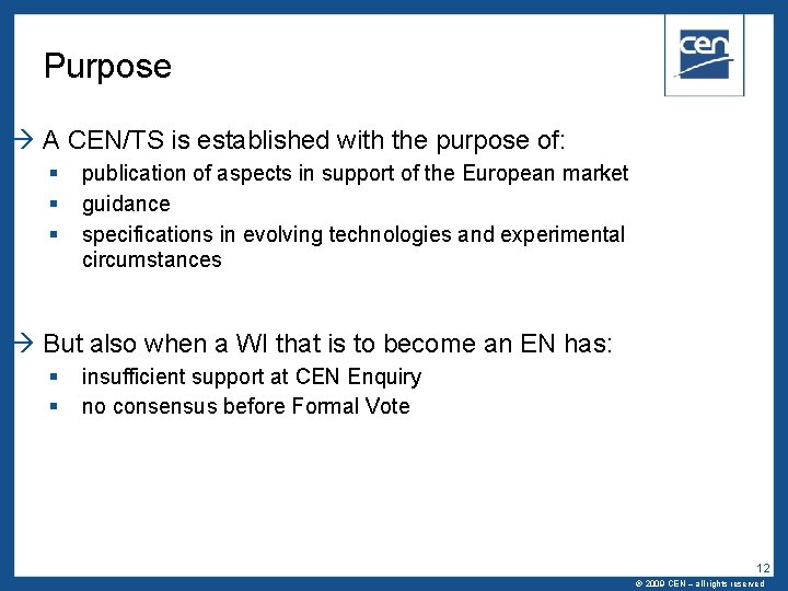 Purpose A CEN/TS is established with the purpose of: publication of aspects in support