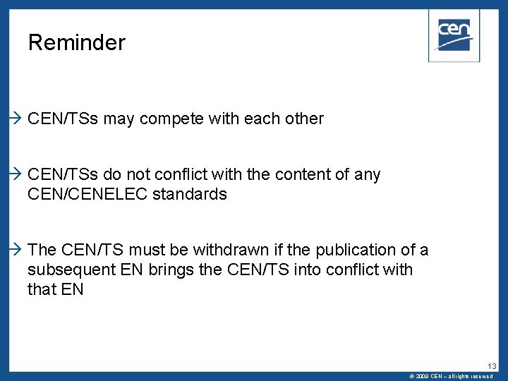 Reminder CEN/TSs may compete with each other CEN/TSs do not conflict with the content