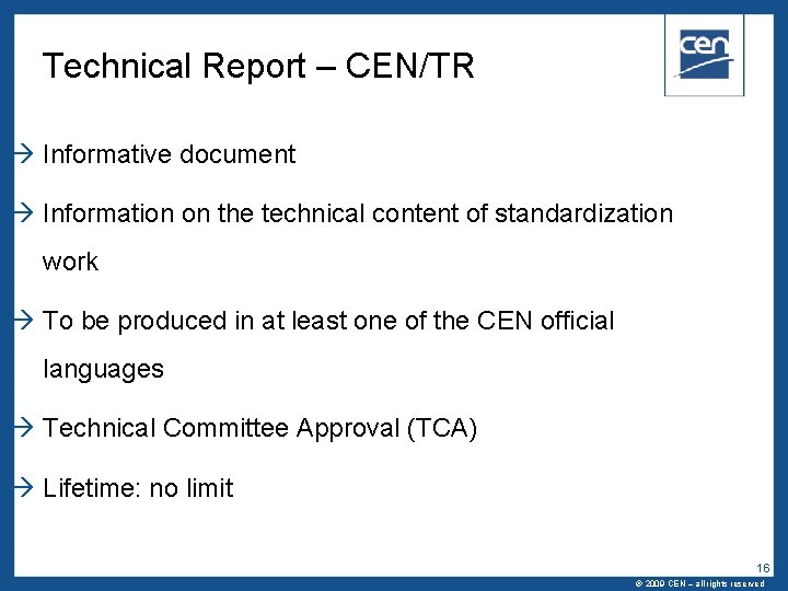 Technical Report – CEN/TR Informative document Information on the technical content of standardization work