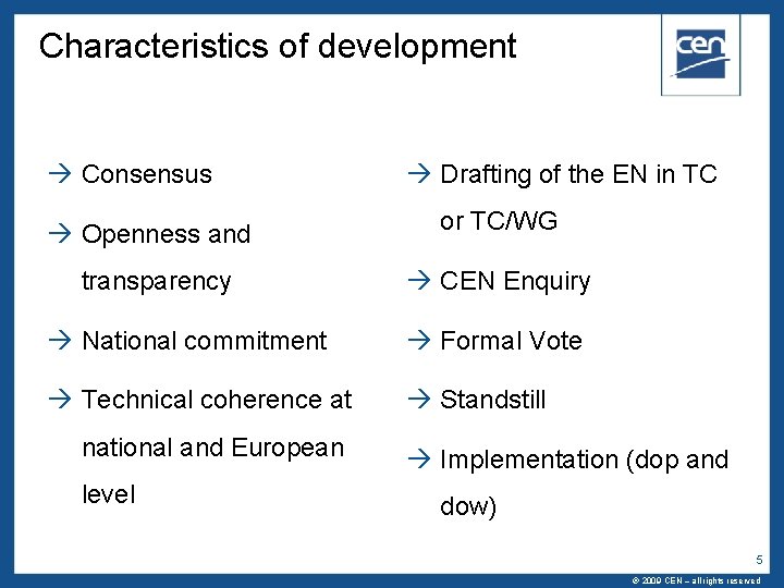 Characteristics of development Consensus Drafting of the EN in TC Openness and or TC/WG