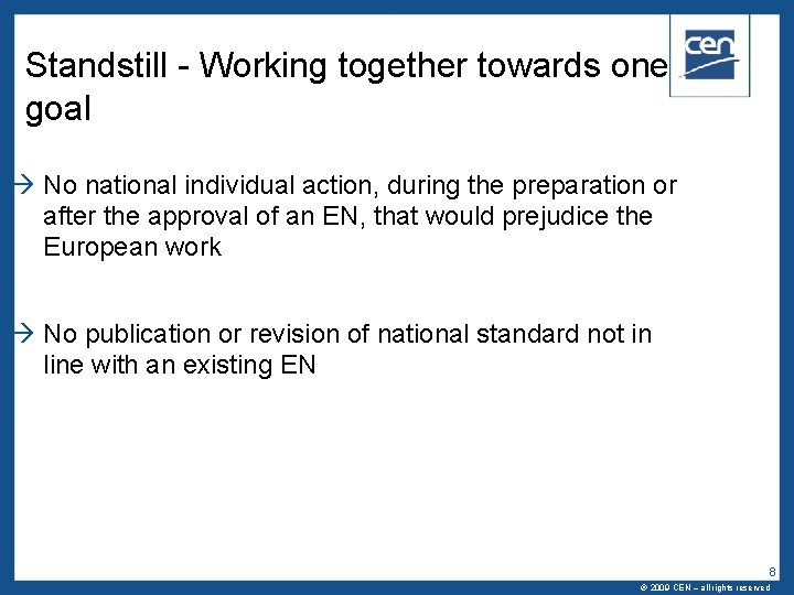 Standstill - Working together towards one goal No national individual action, during the preparation