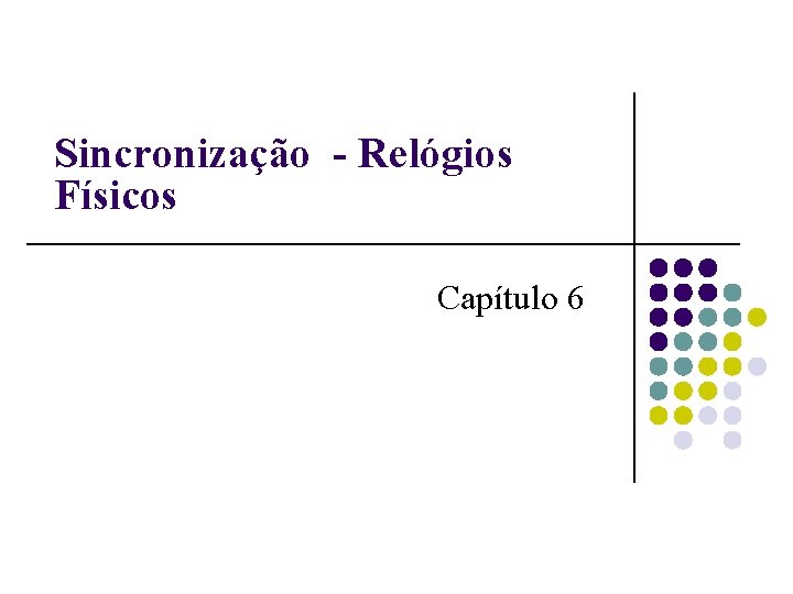 Sincronização - Relógios Físicos Capítulo 6 
