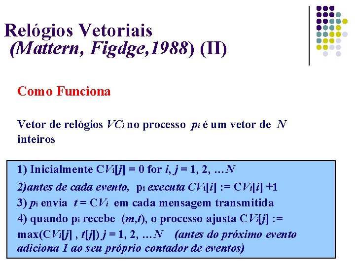 Relógios Vetoriais (Mattern, Figdge, 1988) (II) Como Funciona Vetor de relógios VCi no processo