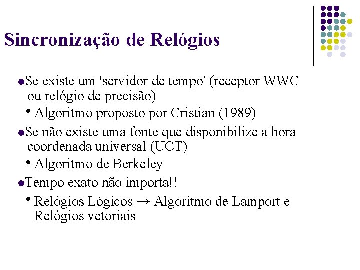 Sincronização de Relógios Se existe um 'servidor de tempo' (receptor WWC ou relógio de