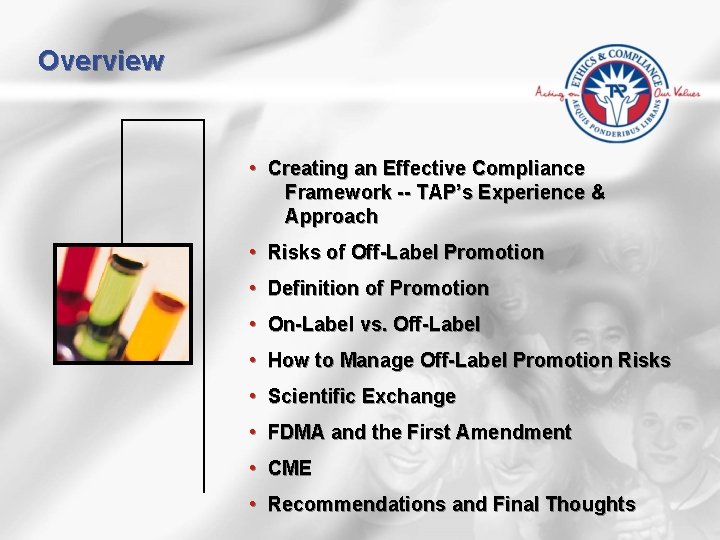 Overview • Creating an Effective Compliance Framework -- TAP’s Experience & Approach • Risks