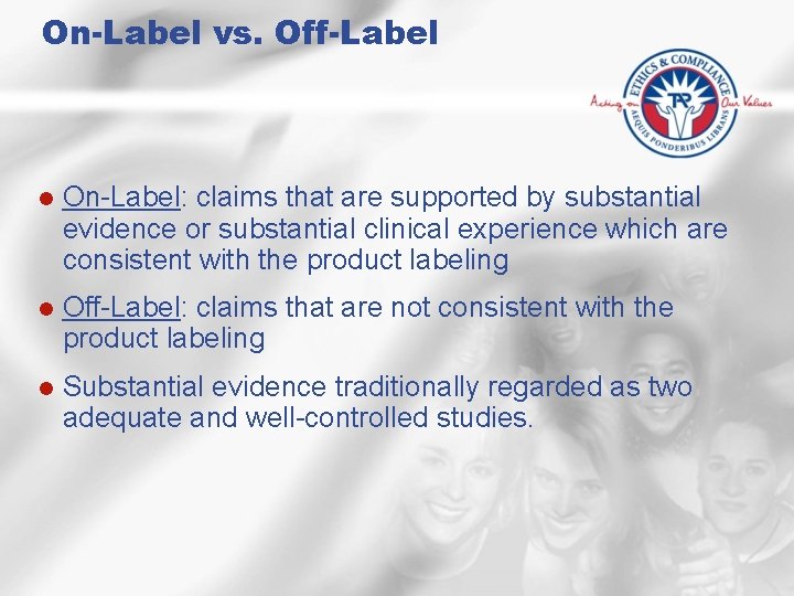 On-Label vs. Off-Label l On-Label: claims that are supported by substantial evidence or substantial