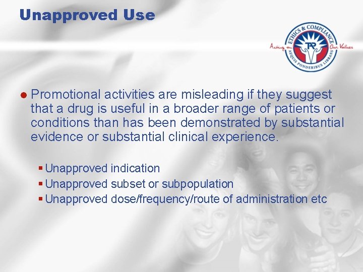 Unapproved Use l Promotional activities are misleading if they suggest that a drug is