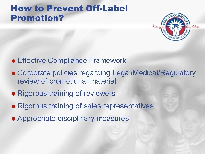 How to Prevent Off-Label Promotion? l Effective Compliance Framework l Corporate policies regarding Legal/Medical/Regulatory
