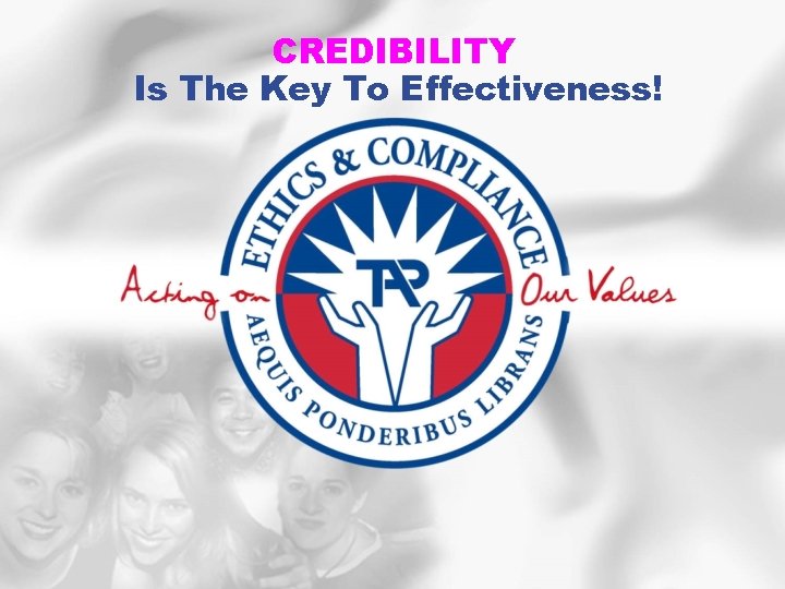 CREDIBILITY Is The Key To Effectiveness! 