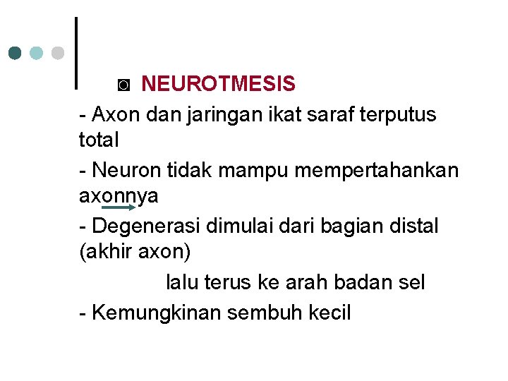 ◙ NEUROTMESIS - Axon dan jaringan ikat saraf terputus total - Neuron tidak mampu