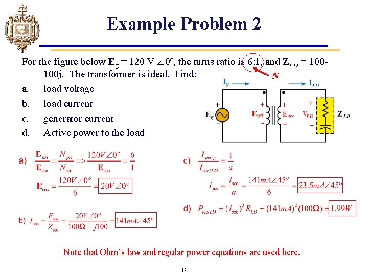 Example Problem 2 For the figure below Eg = 120 V 0º, the turns